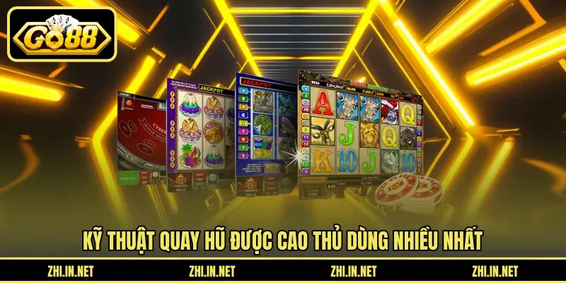 Kỹ Thuật Quay Hũ Dễ Nổ Giúp Bạn Trúng Thưởng Khủng 4 go88 Kỹ thuật quay hũ được cao thủ dùng nhiều nhất
