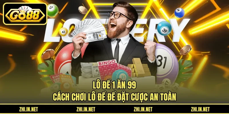 Lô Đề 1 Ăn 99 – Cách Chơi Lô Đề Để Đặt Cược An Toàn 1 go88 Lô Đề 1 Ăn 99 – Cách Chơi Lô Đề Để Đặt Cược An Toàn