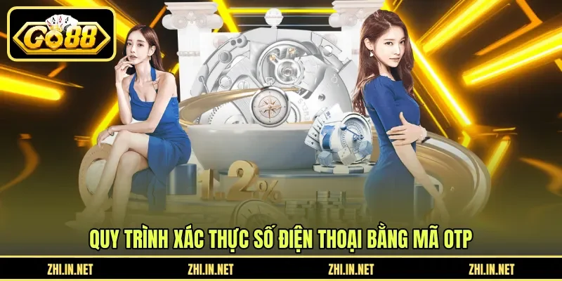 Hướng Dẫn Kích Hoạt SĐT - Xác Minh Số Điện Thoại GO88 2 go88 Quy trình xác thực số điện thoại bằng mã OTP
